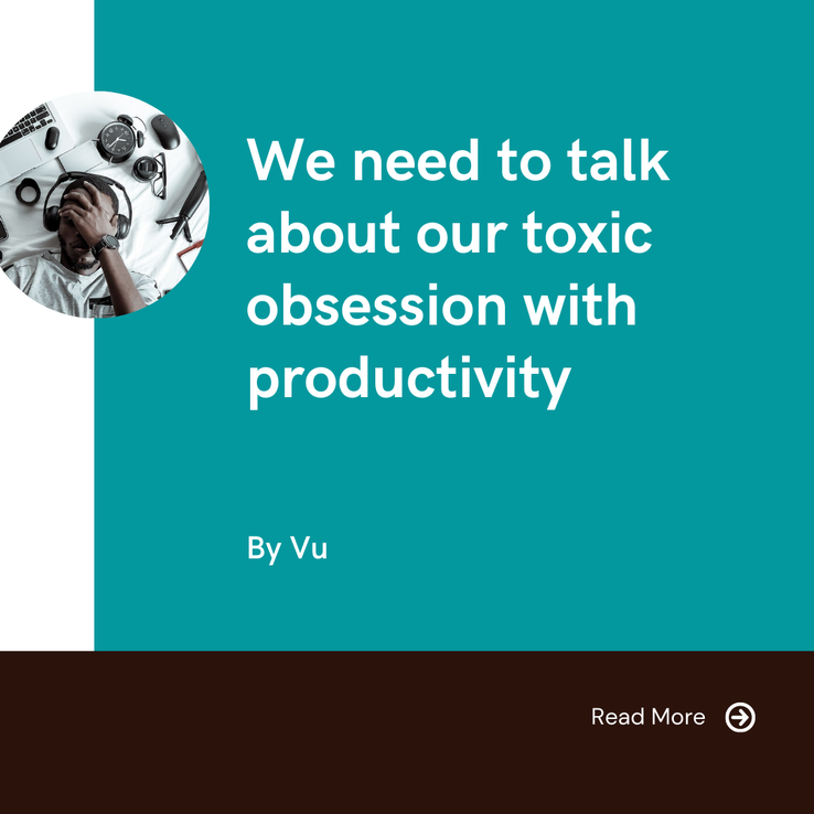 We need to talk about our toxic obsession with productivity